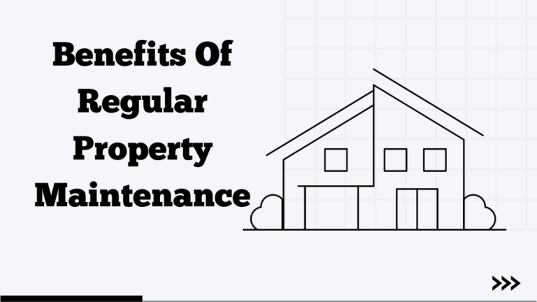 Benefits Of Regular Property Maintenance